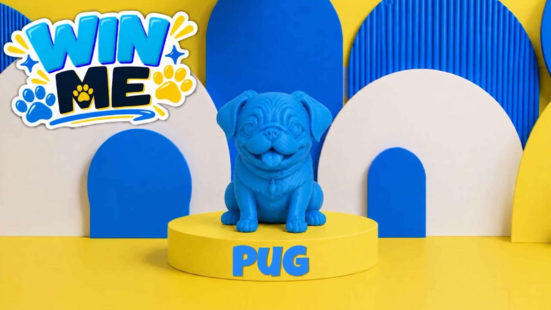 Win me: a blue 3D printed Pug figurine on a yellow podium labelled Pug, against blue and cream arches